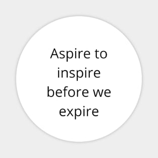 aspire to inspire motivational text quote design Magnet